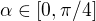 $\alpha\in[0,\pi/4]$