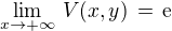 $\lim_{x \to +\infty}\,V(x,y) \,=\,\text{e}$