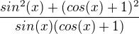 $\frac{sin^2(x)+(cos(x)+1)^2}{sin(x)(cos(x)+1)}$