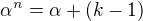 $\alpha ^n=\alpha + (k-1)$