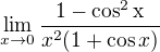 ${\lim_{x\to0}\frac{1- \cos ^{2 }\text{x}}{x^{2}(1+\cos x)}}$