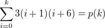 $\sum\limits_{i=0}^{k}3(i+1)(i+6)=p(k)$
