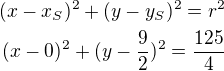 $(x-x_S)^2+(y-y_S)^2=r^2\\(x-0)^2+(y-\frac{9}{2})^2=\frac{125}{4}$