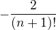$-\frac{2}{(n+1)!}$