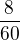 $\frac{8}{60}$