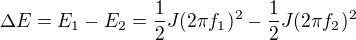 $\Delta E=E_1-E_2=\frac12J(2\pi f_1)^2-\frac12J(2\pi f_2)^2$