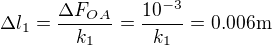 $\Delta l_1=\frac{\Delta F_{OA}}{k_1}=\frac{10^{-3}}{k_1}=0.006\text{m}$