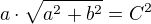 $a\cdot \sqrt{a^{2}+b^{2}}=C^2$