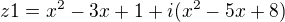 $z1=x^2-3x+1+i(x^2-5x+8)$