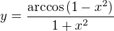 $y=\frac{\arccos{(1-x^2)}}{ 1+x^2}$