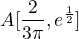 $A[\frac{\sqr2}{3\pi},e^{\frac12}]$