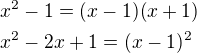 $x^{2}-1=(x-1)(x+1)\nl x^{2}-2x+1=(x-1)^{2}$