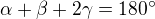 $\alpha+\beta+2\gamma=180^\circ$