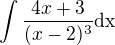 $\int\frac{4x+3}{(x-2)^3}\rm{d}x$