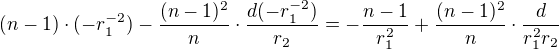 kopírovat do textarea $(n-1)\cdot(-r_1^{-2})-\frac{(n-1)^2}{n}\cdot\frac{d(-r_1^{-2})}{r_2}=-\frac{n-1}{r_1^{2}}+\frac{(n-1)^2}{n}\cdot\frac{d}{r_1^{2}r_2}$