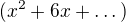 $(x^2+6x+\dots)$