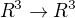 $R^{3} \rightarrow R^{3}$