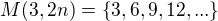 $M(3,2n)=\{3,6,9,12,...\}$