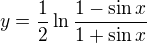 $y = \frac{1}{2}\ln \frac{1-\sin x}{1+\sin x}$