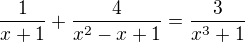 $\frac1{x+1}+\frac4{x^2-x+1}=\frac3{x^3+1}$
