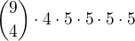 kopírovat do textarea ${9\choose 4}\cdot 4\cdot 5\cdot 5\cdot 5\cdot 5$