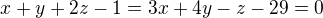 $x+y+2z-1=3x+4y-z-29=0$
