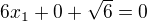 $6x_1+0+\sqrt6 =0$