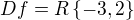 $Df=R\{-3,2\}$