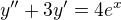 kopírovat do textarea $y''+3y'=4e^x$