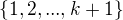 $\{1, 2, ..., k+1\}$