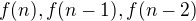 $f(n), f(n-1), f(n-2)$