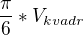$\frac{\pi}{6}*V_{kvadr}$
