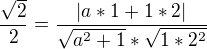 $\frac{\sqrt{2}}{2} = \frac{|a*1+1*2|}{\sqrt{a^{2}+1}*\sqrt{1*2^{2}}}$