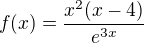 $f (x)=\frac {x^2 (x-4)}{e^{3x}} $