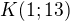 $K(1;13)$