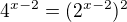 $4^{x-2}=(2^{x-2})^2$