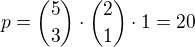 $p={5\choose 3}\cdot {2\choose 1}\cdot 1=20$