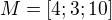 $M=[4;3;10]$