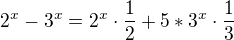 $2^{x}- 3^{x} = 2^{x}\cdot \frac{1}{2} + 5*3^{x}\cdot \frac{1}{3}$