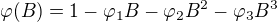 $\varphi (B)=1-\varphi _{1}B-\varphi _{2}B^{2}-\varphi _{3}B^{3}$