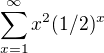 $\sum_{x=1}^{\infty }x^2 (1/2)^x$