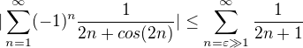 $|\sum_{n=1}^{\infty}(-1)^n\frac{1}{2n+cos(2n)}|\le \sum_{n=\varepsilon \gg 1}^{\infty}\frac{1}{2n+1}$