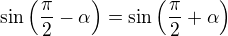 kopírovat do textarea $\sin \left( \frac{\pi}{2}-\alpha\right) =\sin \left( \frac{\pi}{2}+\alpha\right) $