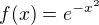 kopírovat do textarea $f(x) = e^{-x^2}$