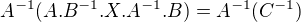 $A^{-1}(A.B^{-1}.X.A^{-1}.B)=A^{-1}(C^{-1})$