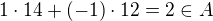 $1\cdot 14+(-1)\cdot 12=2 \in A$