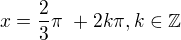 $x = \frac{2}{3}\pi� + 2k\pi , k\in \mathbb{Z}$