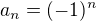 $a_n=(-1)^n$