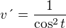$v\text{�}=\frac{1}{\cos^{2}t}$