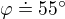 $\varphi\doteq 55�$